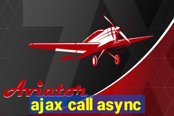 ajax call async